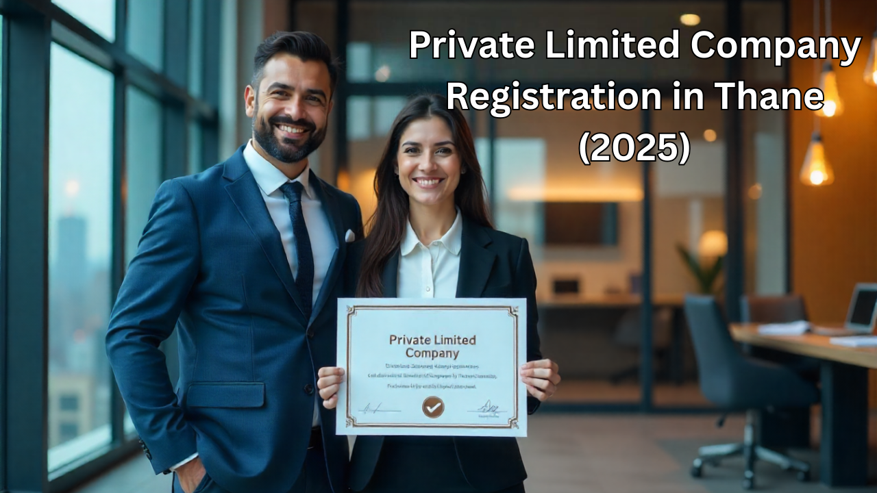 Private Limited Company Registration in Thane (2025) | Fast, Easy and Affordable Process